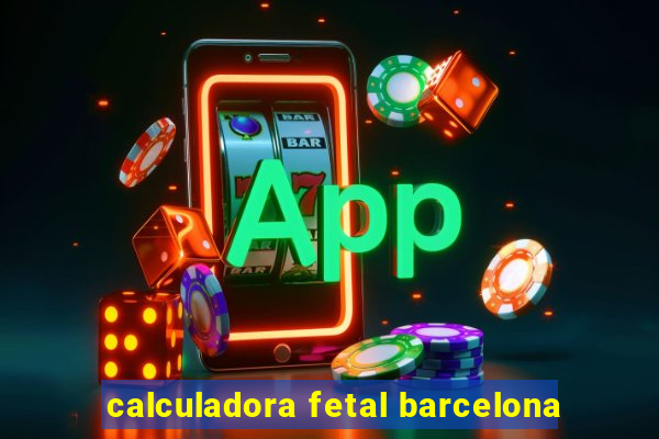 calculadora fetal barcelona